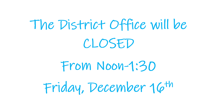 District Office Closed 12/16 Noon - 1:30
